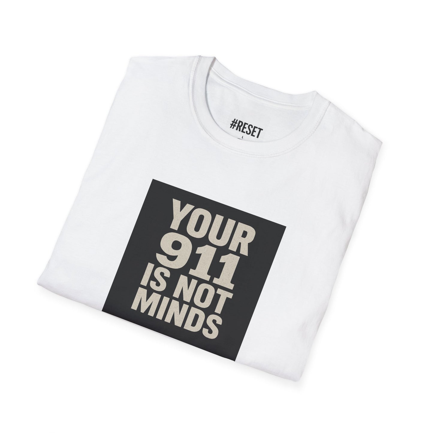 Your 911 Is Not Minds - Unisex Softstyle T-Shirt