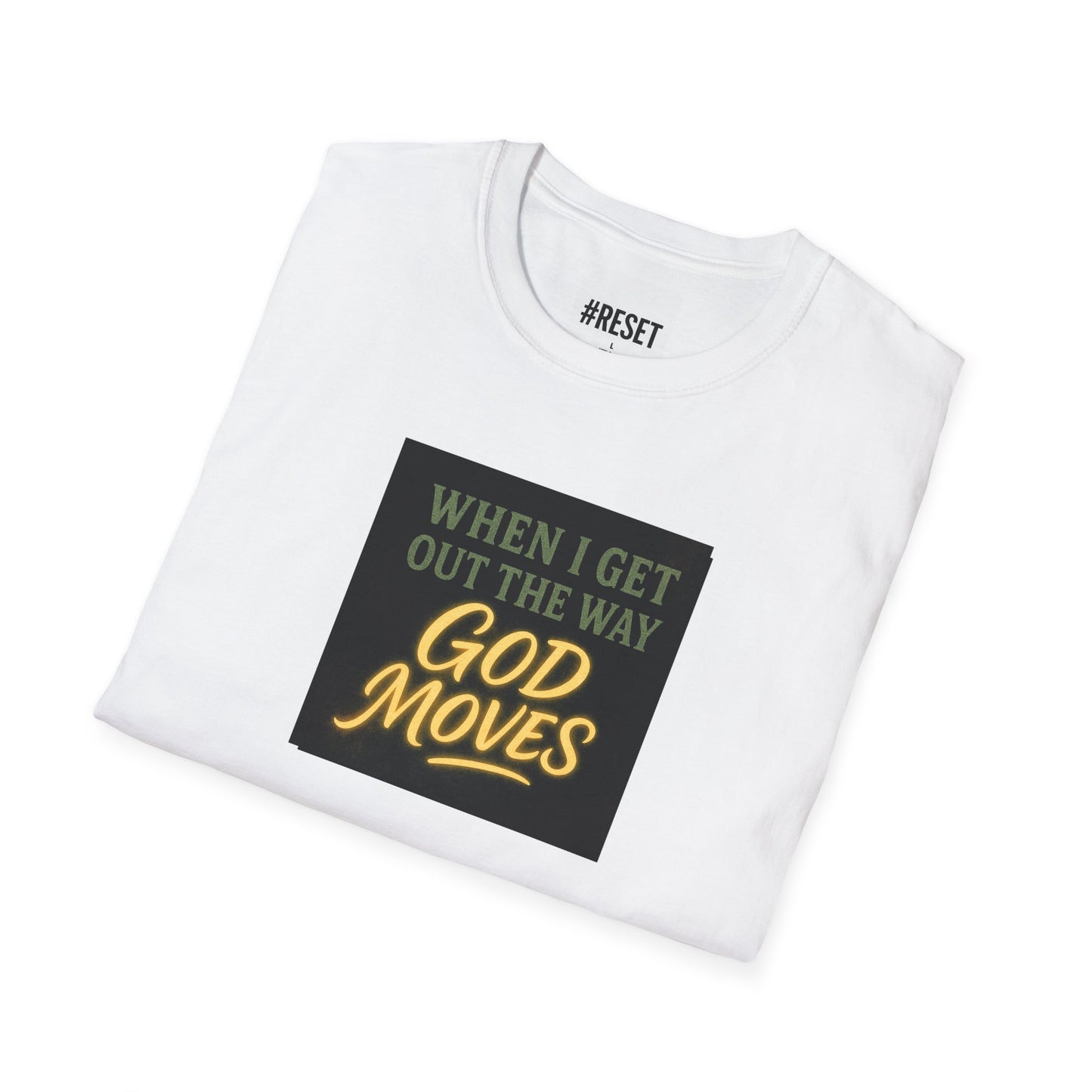 When I Get Out the Way God Moves - Unisex Softstyle T-Shirt