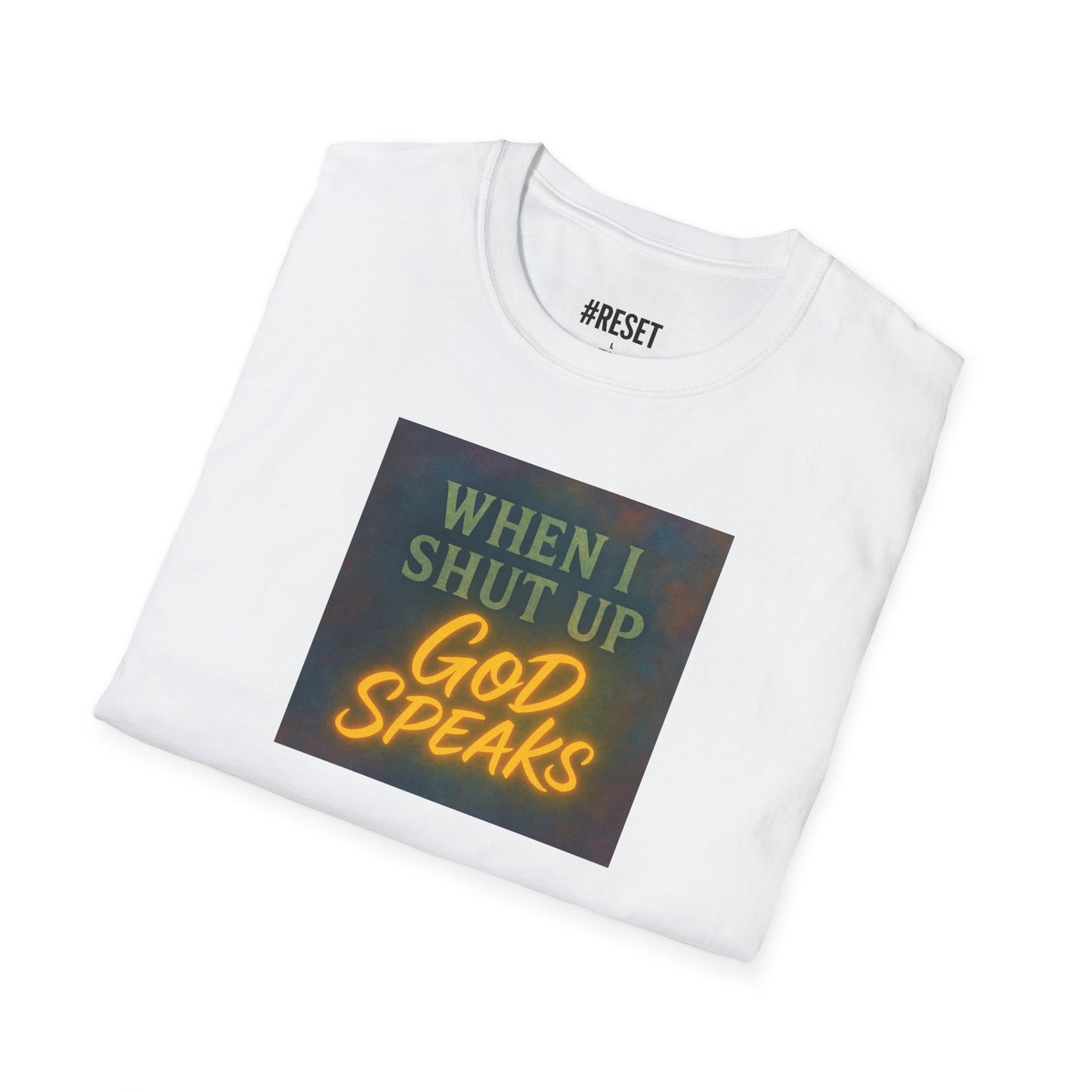 When I Shut Up God Speaks - Unisex Softstyle T-Shirt