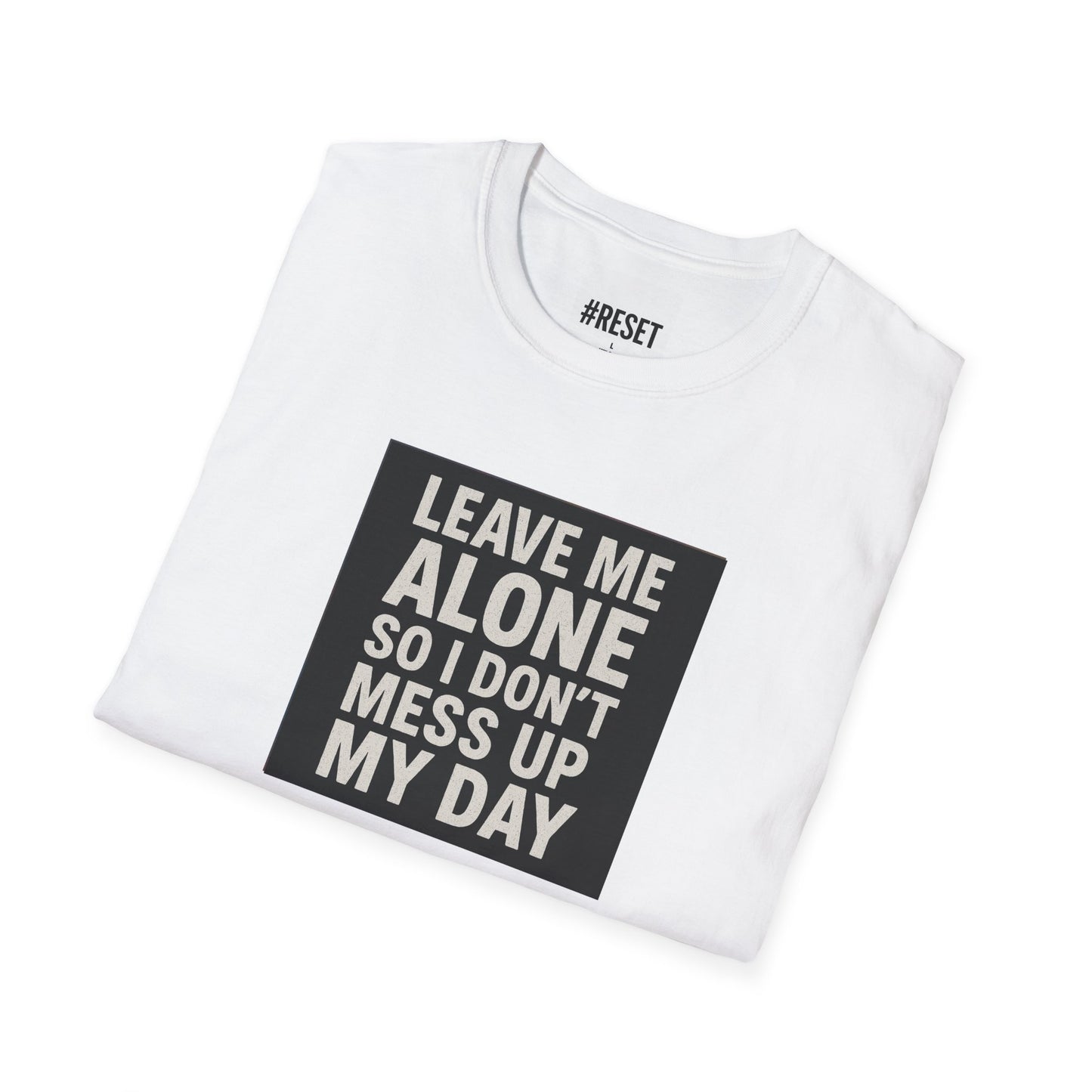 "Leave Me Alone" - Unisex Softstyle T-Shirt