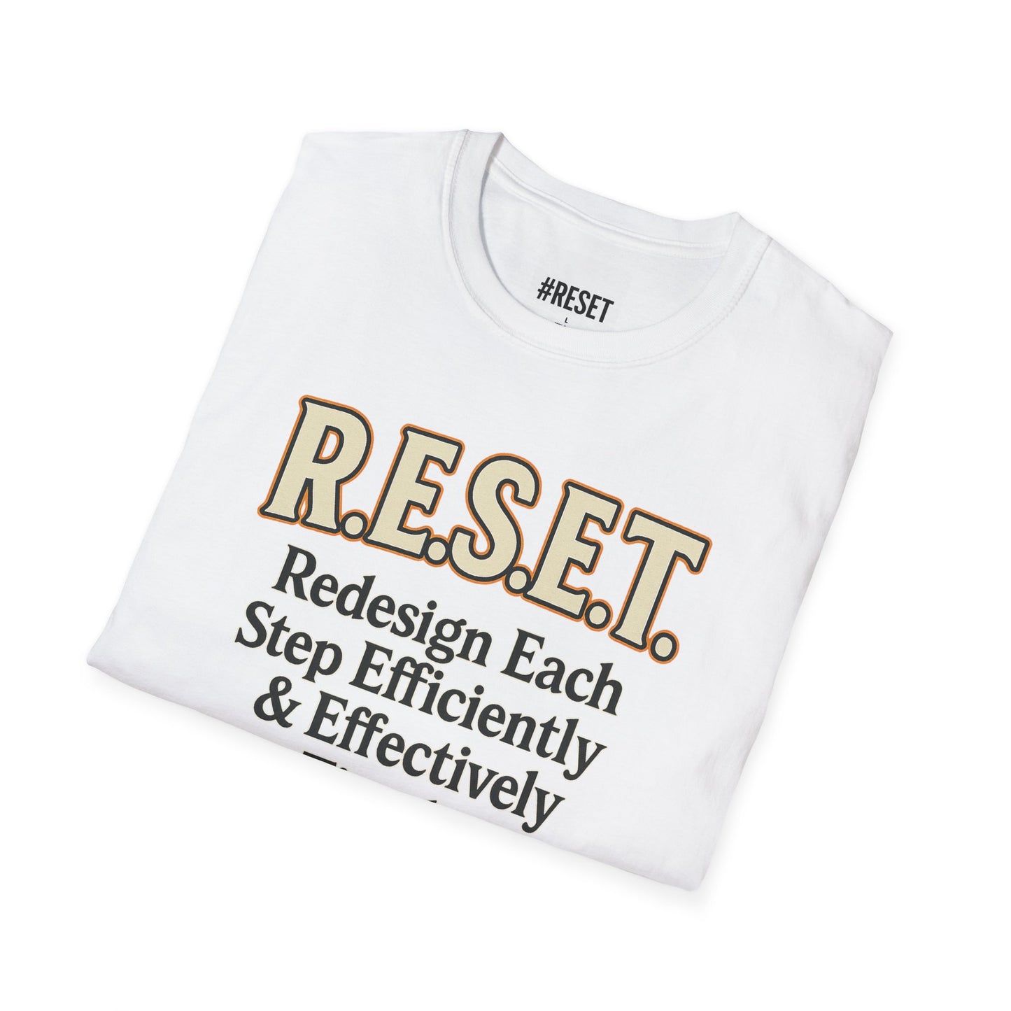 R.E.S.E.T (Redesign Each Step Efficiently & Effectively) - Unisex Softstyle T-Shirt
