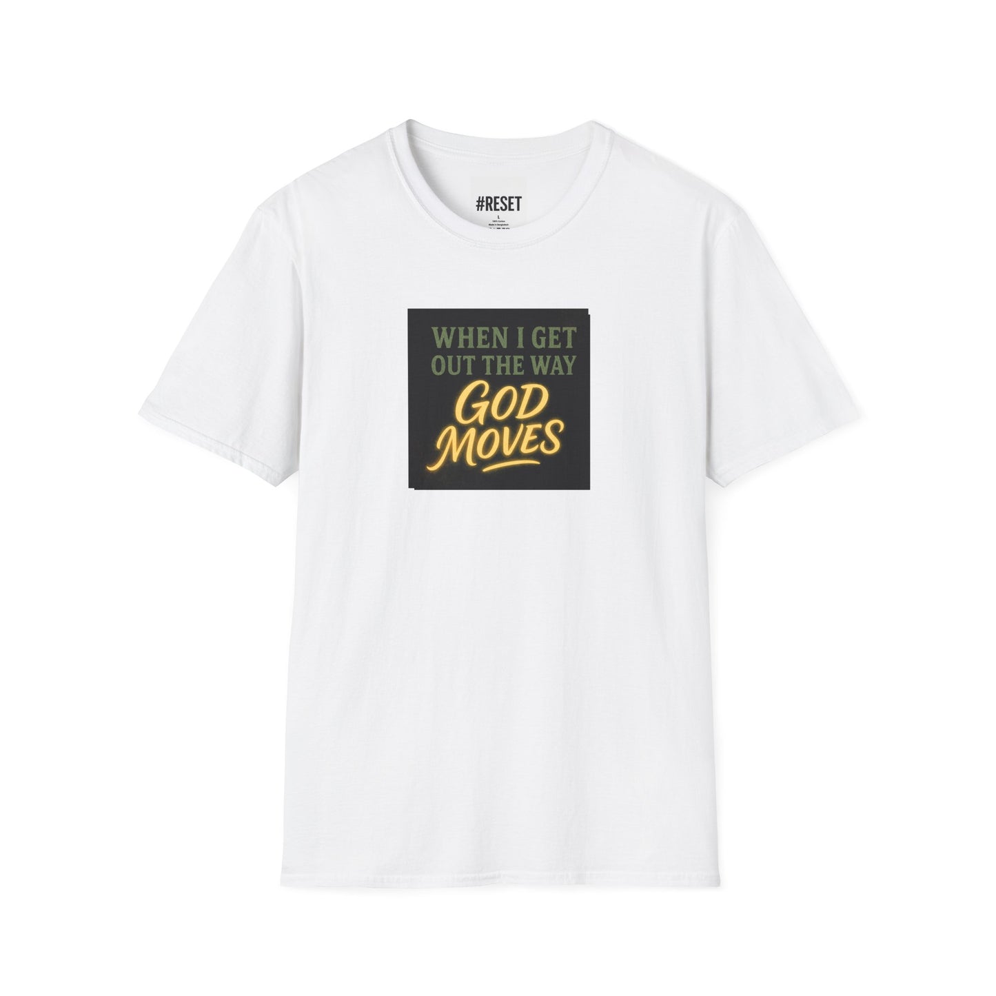 When I Get Out the Way God Moves - Unisex Softstyle T-Shirt
