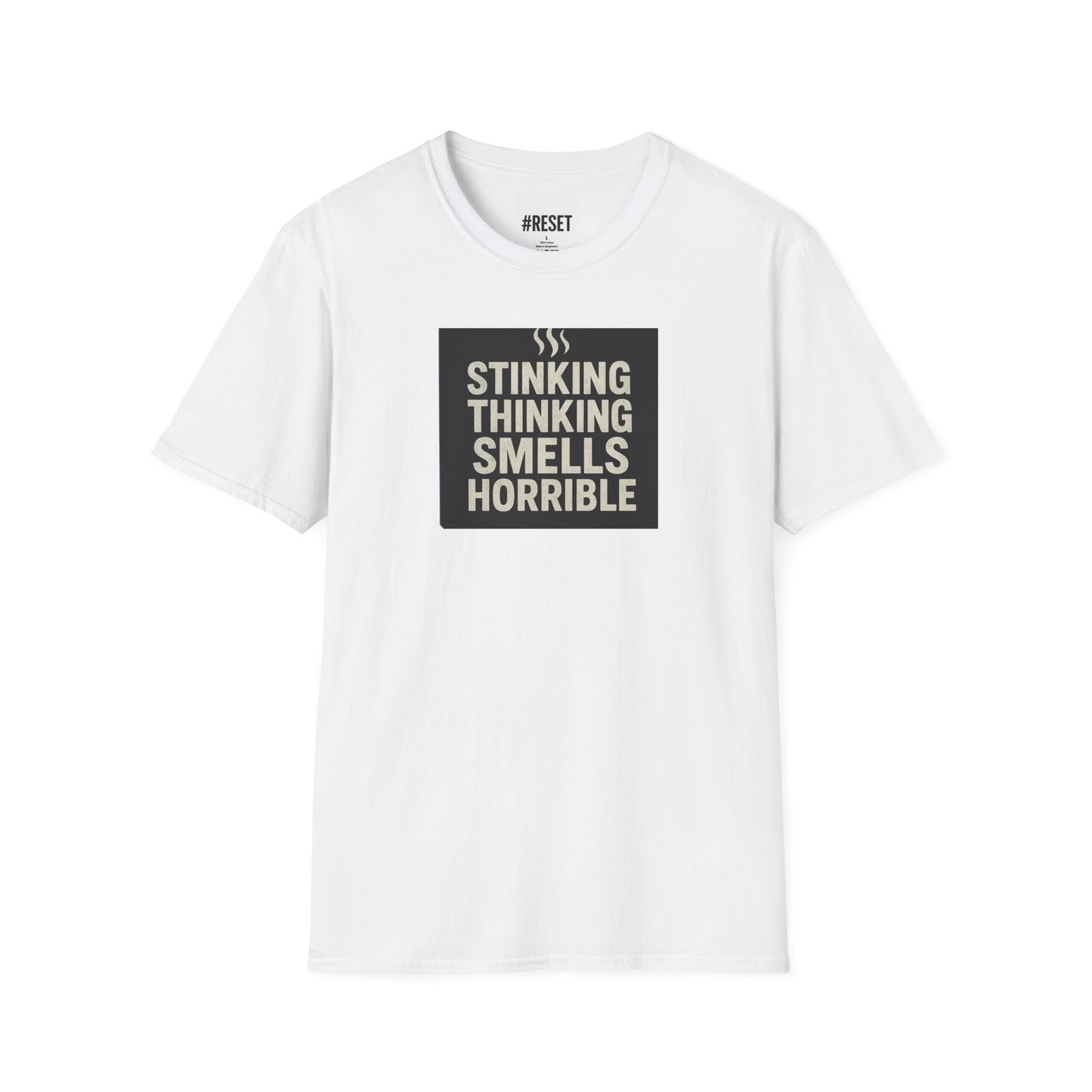 'Stinking Thinking Smells Horrible' - Unisex Softstyle T-Shirt