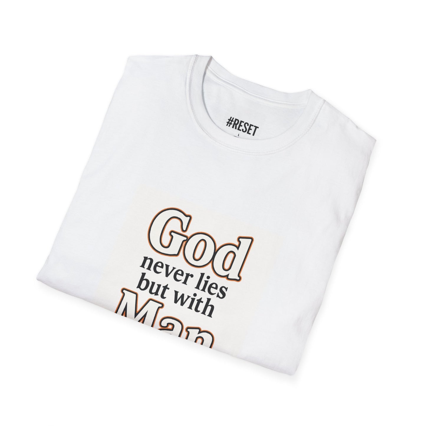 God Never Lies But With Man Oh Lord - Unisex Softstyle T-Shirt