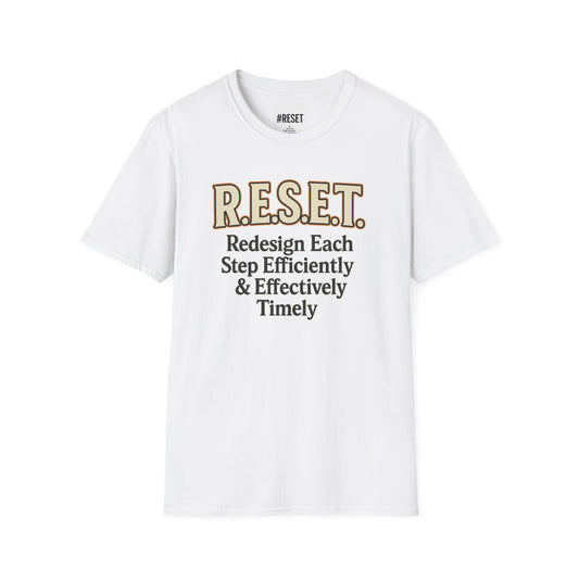 R.E.S.E.T (Redesign Each Step Efficiently & Effectively)  - Unisex Softstyle T-Shirt