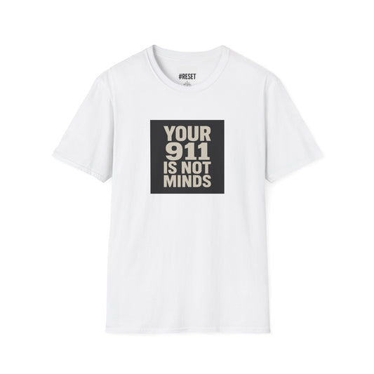 Your 911 Is Not Minds  - Unisex Softstyle T-Shirt