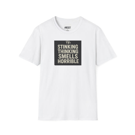 'Stinking Thinking Smells Horrible'  - Unisex Softstyle T-Shirt