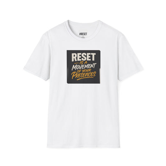 RESET is a Movement of Your Presences  - Unisex Softstyle T-Shirt